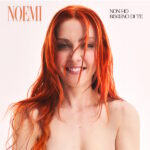 Noemi: il ritorno sul palco e il nuovo singolo “Non ho bisogno di te”